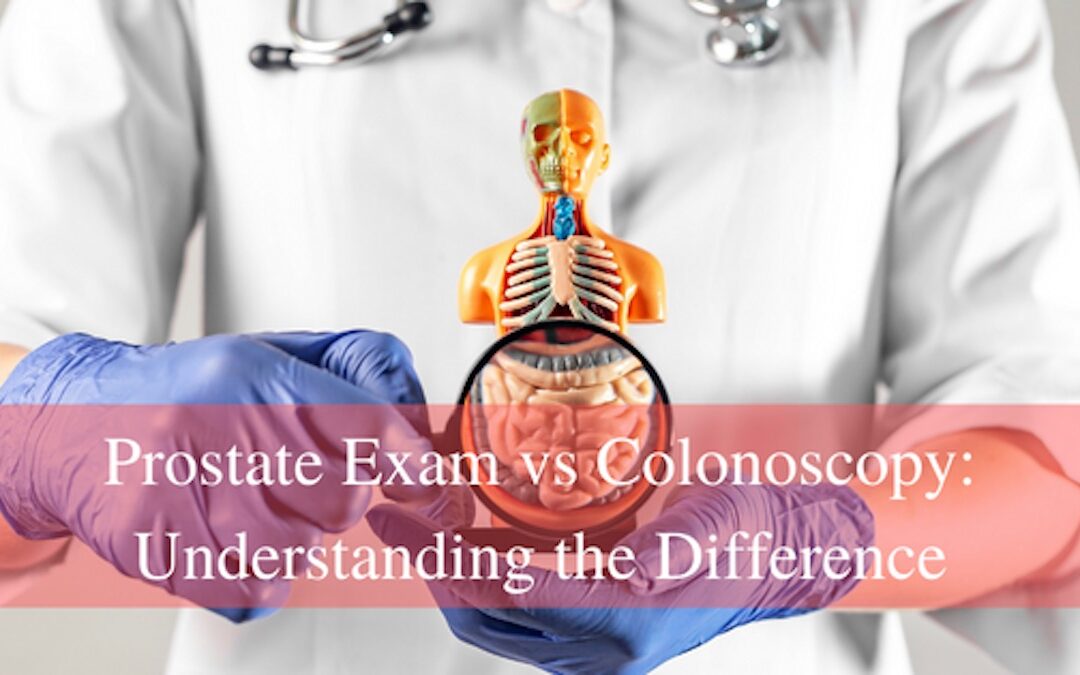 What’s the Difference Between a Prostate Exam and a Colonoscopy?