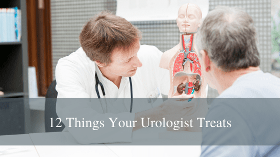 12 Things Your Urologist Treats
