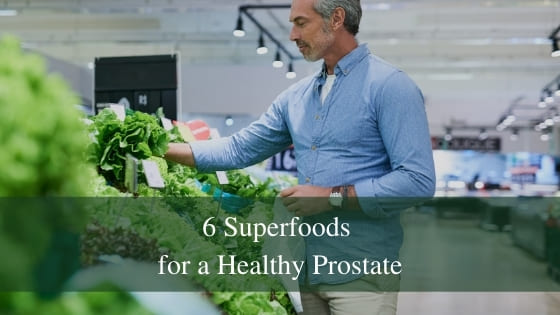 6 Superfoods for a Healthy Prostate