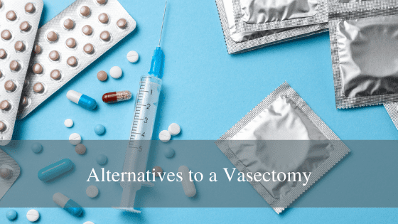 Alternatives to a Vasectomy