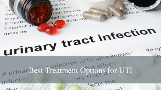 Best Treatment Options for UTI