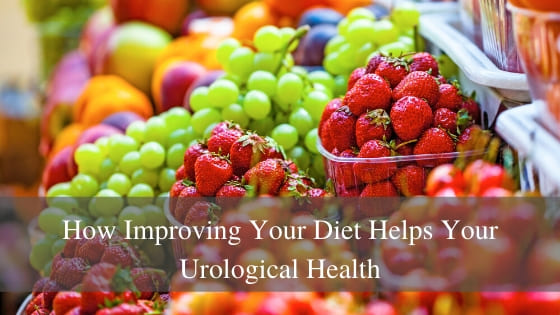 How Improving Your Diet Helps Your Urological Health
