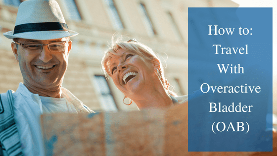 How to: Travel With Overactive Bladder (OAB)