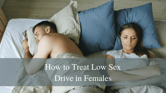 How to Treat Low Sex Drive in Females