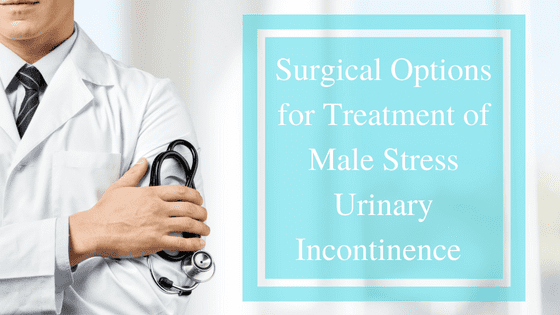 Surgical Options for Treatment of Male Stress Urinary Incontinence