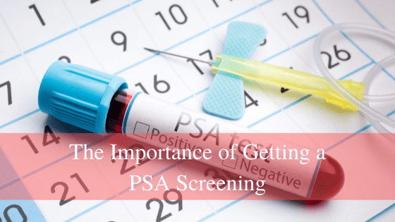 The Importance of Getting a PSA Screening