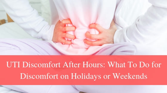 UTI Discomfort After Hours: What To Do for Discomfort