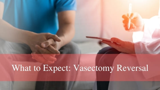 What to Expect: Vasectomy Reversal