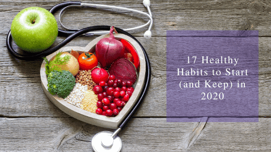 17 Healthy Habits to Start (and Keep) in 2020