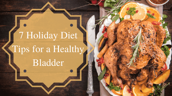 7 Holiday Diet Tips for a Healthy Bladder
