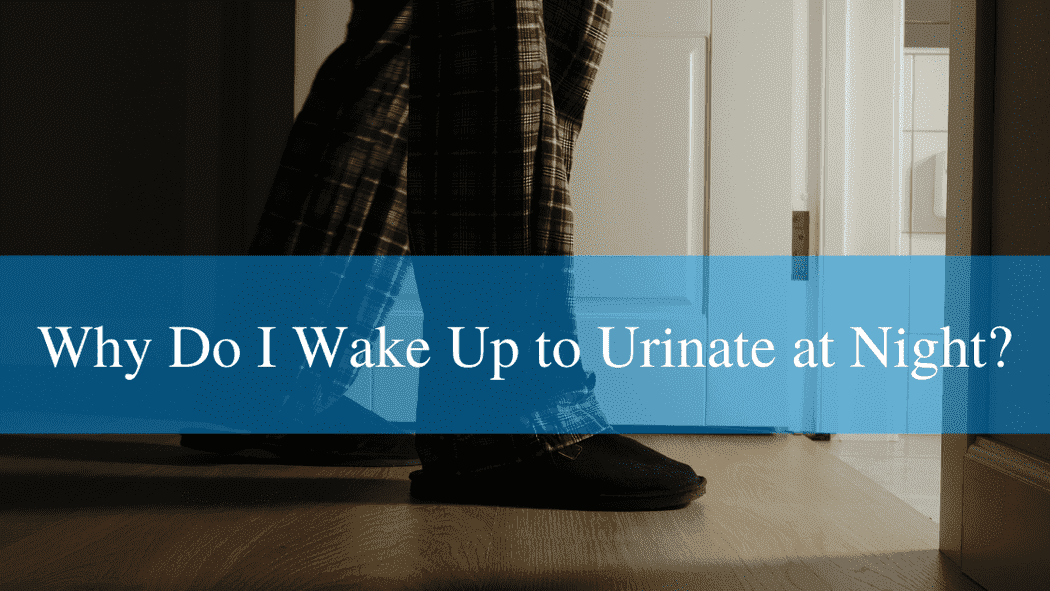 Why Do I Wake Up to Urinate at Night?